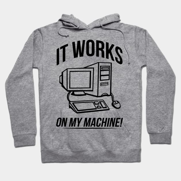 It works on my machine! Hoodie by bitdecisions